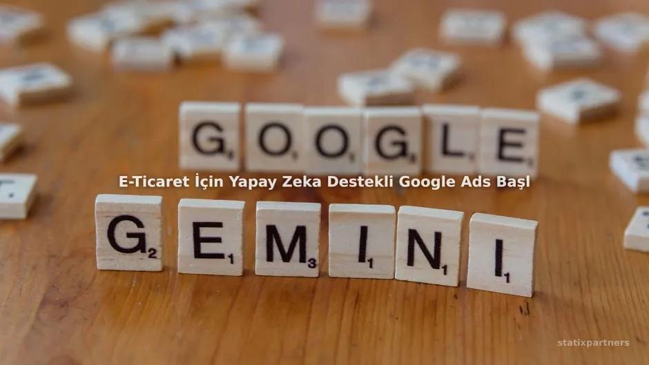 E-Ticaret İçin Yapay Zeka Destekli Google Ads Başlıkları Nasıl Üretilir?