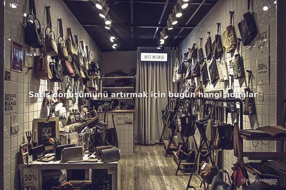 Satış dönüşümünü artırmak için bugün hangi adımları atmalısınız?