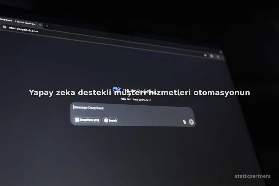 Yapay zeka destekli müşteri hizmetleri otomasyonuna nereden başlanır?