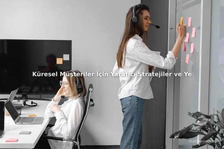 Küresel Müşteriler İçin Yaratıcı Stratejiler ve Yerelleştirme Nasıl Yapılır?