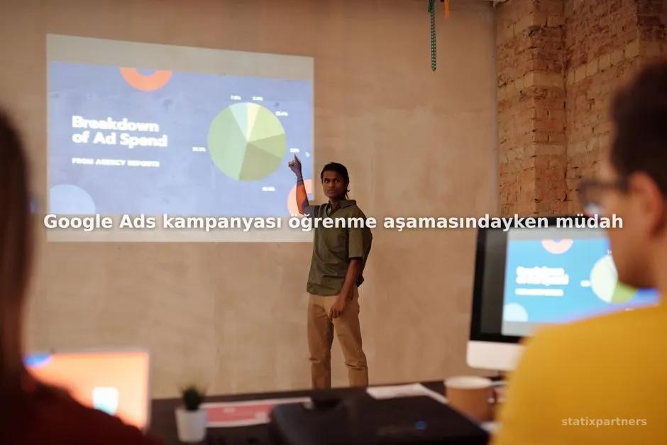 Google Ads kampanyası öğrenme aşamasındayken müdahale edilmeli mi?