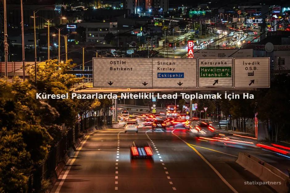 Küresel Pazarlarda Nitelikli Lead Toplamak İçin Hangi Kanallar Kullanılmalıdır?