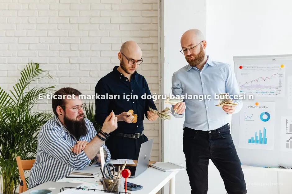 E-ticaret markaları için doğru başlangıç bütçesi nasıl hesaplanır?