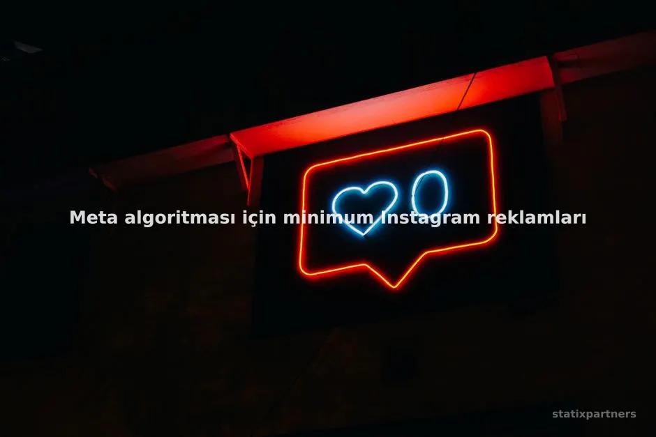 Meta algoritması için minimum Instagram reklamlarında günlük bütçe ne kadar olmalıdır?