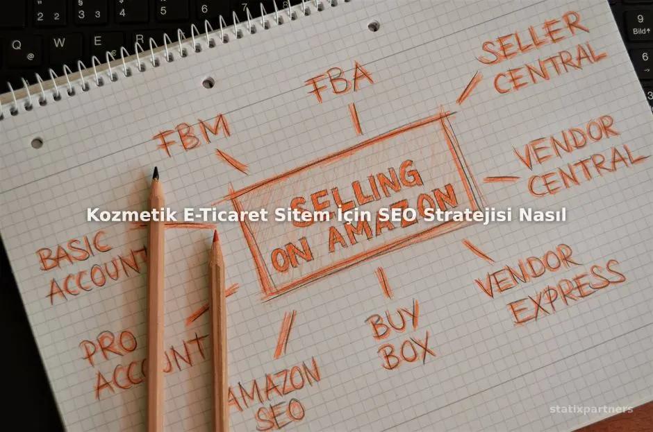 Kozmetik E-Ticaret Sitem İçin SEO Stratejisi Nasıl Oluşturulur?