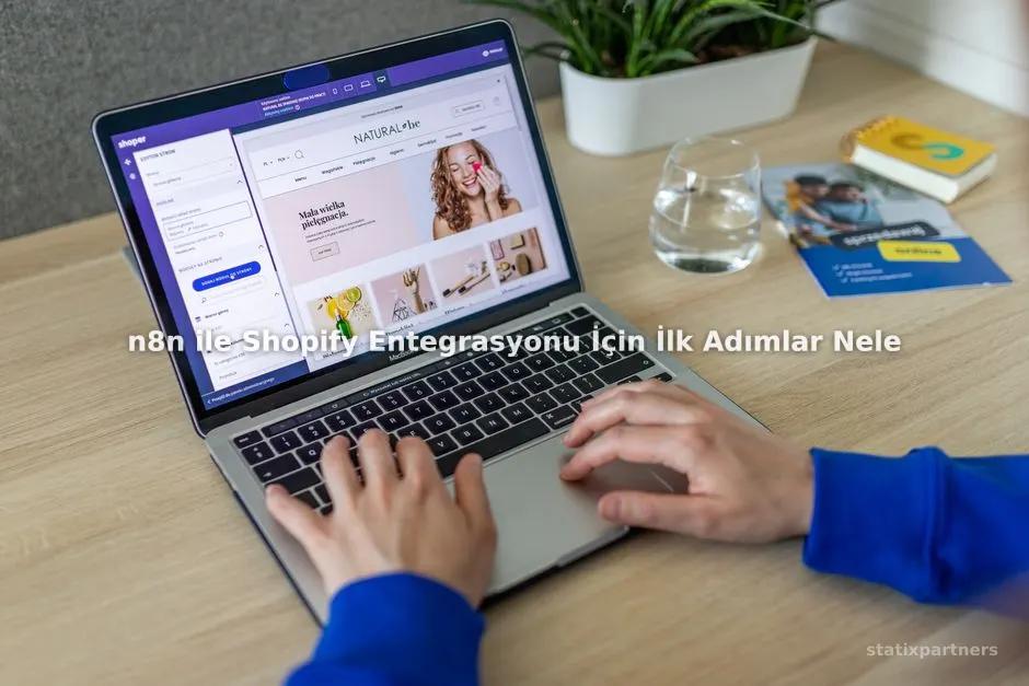 n8n ile Shopify Entegrasyonu İçin İlk Adımlar Nelerdir?