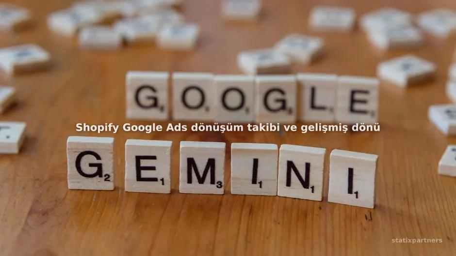 Shopify Google Ads dönüşüm takibi ve gelişmiş dönüşümler nasıl kurulur?