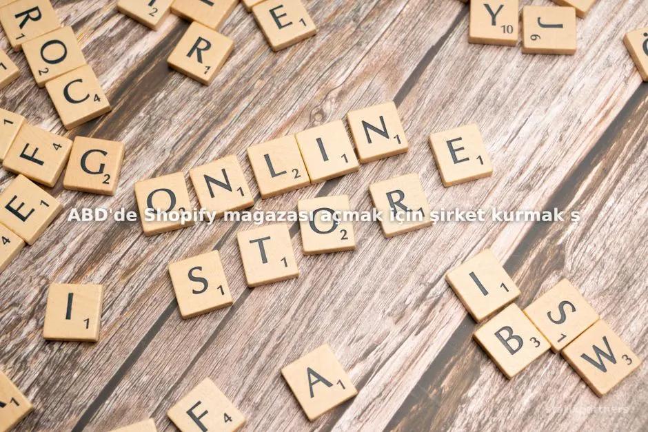 ABD'de Shopify mağazası açmak için şirket kurmak şart mıdır?