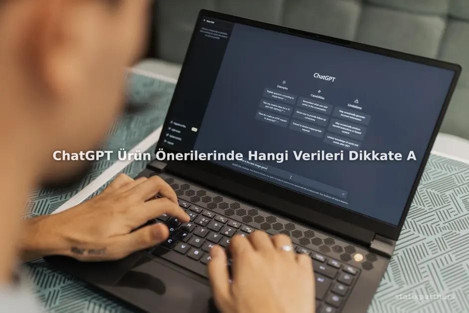ChatGPT Ürün Önerilerinde Hangi Verileri Dikkate Alır?