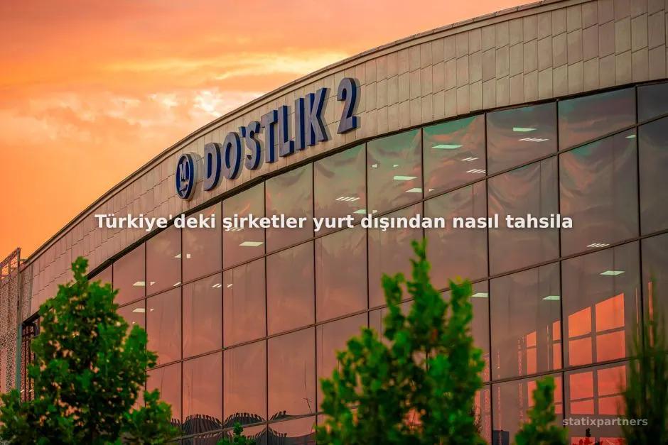 Türkiye'deki şirketler yurt dışından nasıl tahsilat yapar?