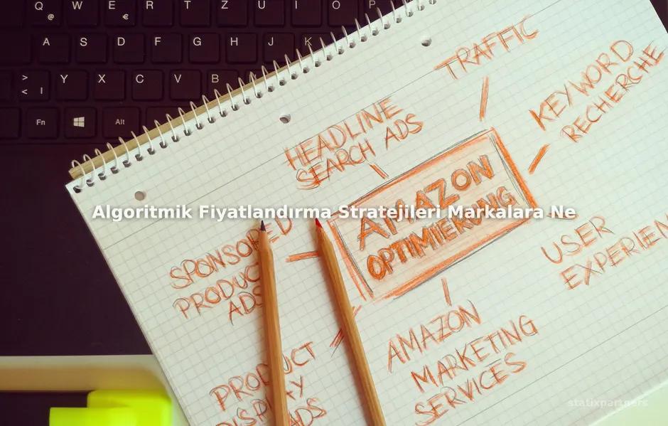 Algoritmik Fiyatlandırma Stratejileri Markalara Ne Kazandırır?