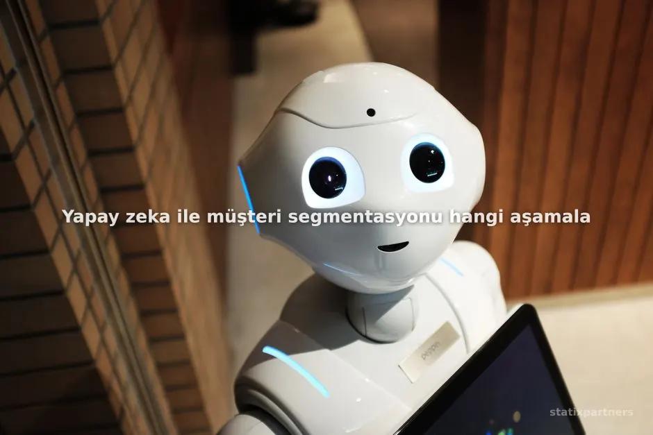 Yapay zeka ile müşteri segmentasyonu hangi aşamalardan oluşur?