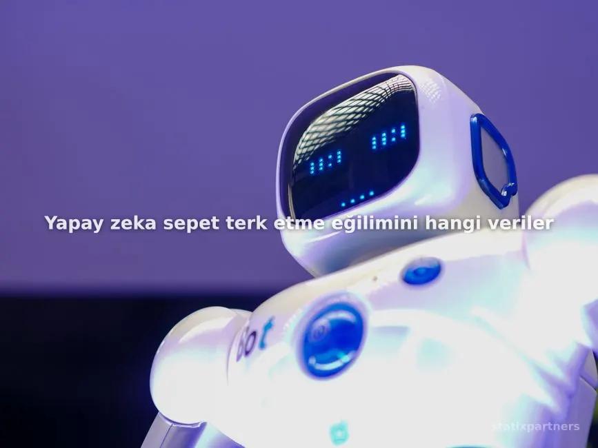 Yapay zeka sepet terk etme eğilimini hangi verilere bakarak anlar?