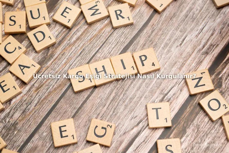Ücretsiz Kargo Eşiği Stratejisi Nasıl Kurgulanır?