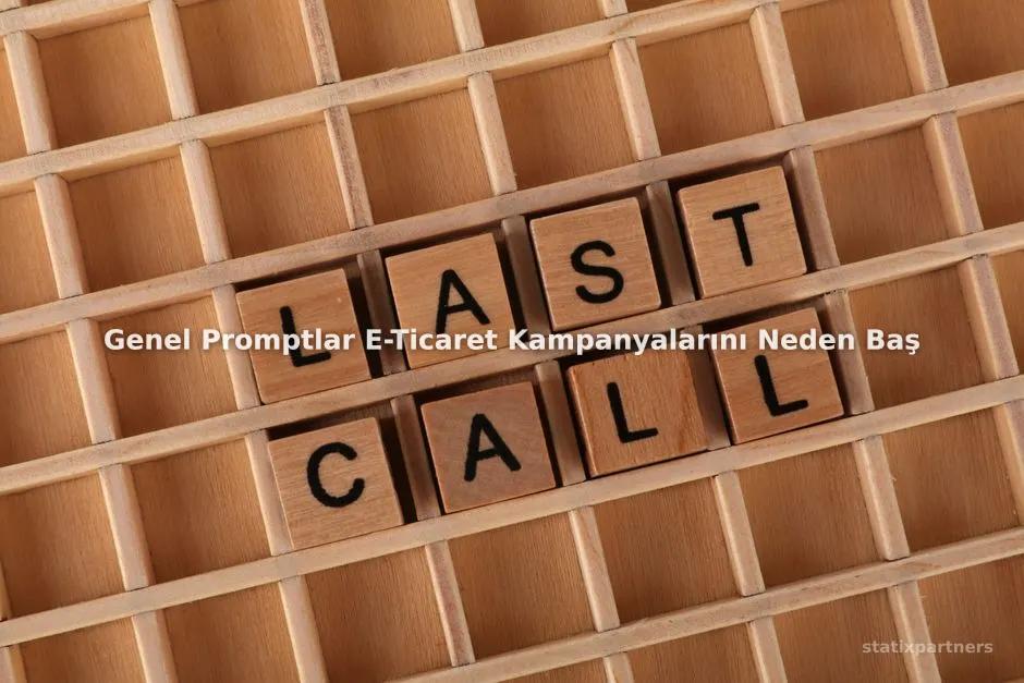 Genel Promptlar E-Ticaret Kampanyalarını Neden Başarısız Kılar?