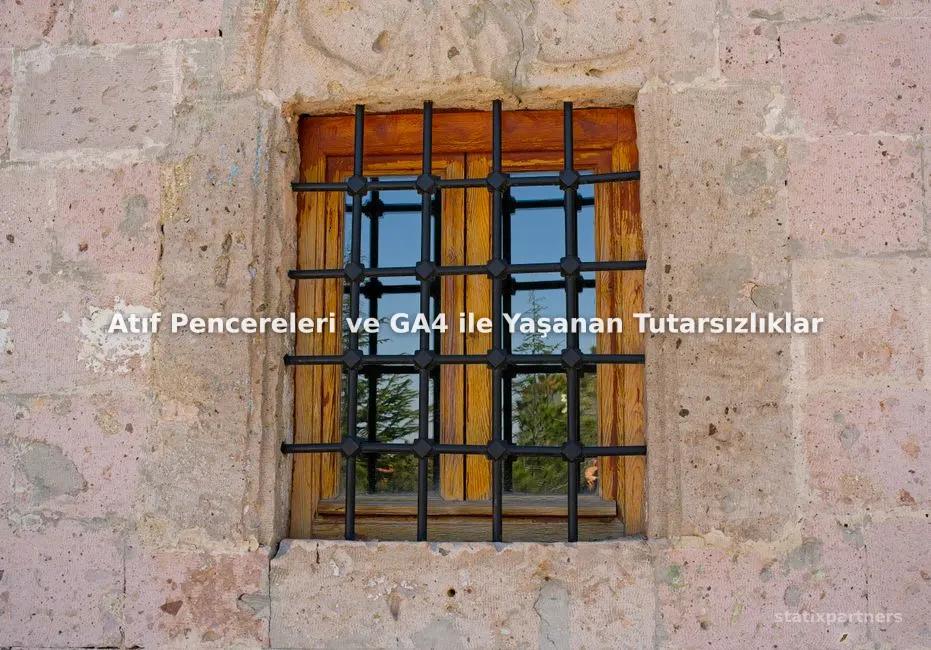 Atıf Pencereleri ve GA4 ile Yaşanan Tutarsızlıklar Nasıl Giderilir?