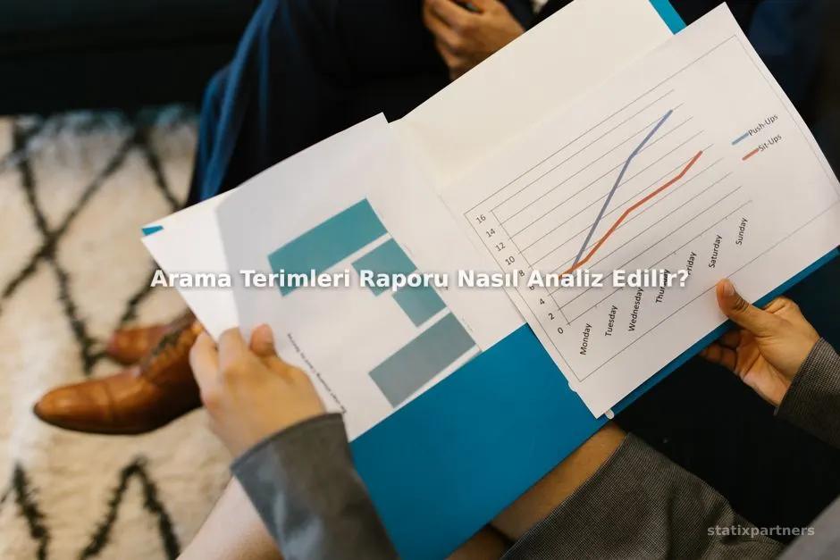 Arama Terimleri Raporu Nasıl Analiz Edilir?