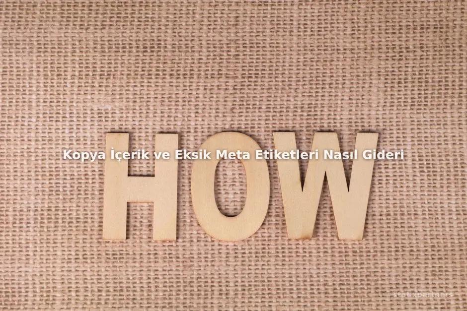 Kopya İçerik ve Eksik Meta Etiketleri Nasıl Giderilir?
