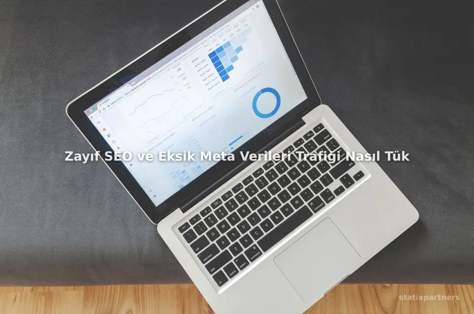Zayıf SEO ve Eksik Meta Verileri Trafiği Nasıl Tüketir?